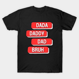 Dada Daddy Dad Bruh T-Shirt